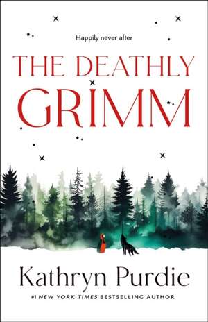 The Deathly Grimm de Kathryn Purdie