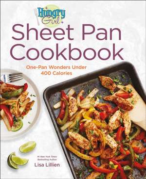 Hungry Girl Sheet Pan Cookbook de Lisa Lillien