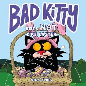 Bad Kitty Does Not Like Easter de Nick Bruel