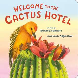 Welcome to the Cactus Hotel de Brenda Z. Guiberson