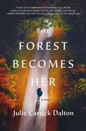 The Forest Becomes Her de Julie Carrick Dalton
