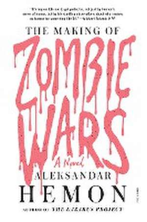 Making of Zombie Wars de Aleksandar Hemon