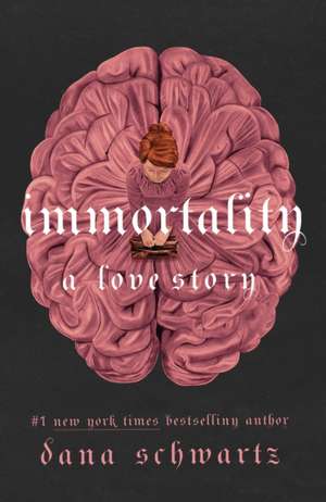 Immortality de Dana Schwartz