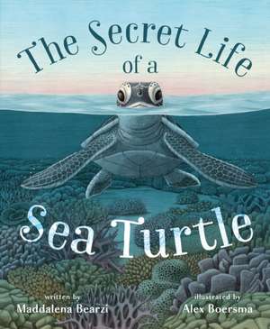 The Secret Life of a Sea Turtle de Maddalena Bearzi