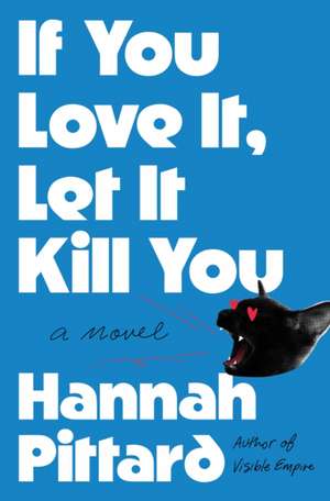 If You Love It, Let It Kill You de Hannah Pittard