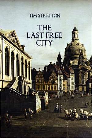 The Last Free City de Tim Stretton