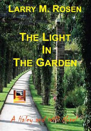 The Light in the Garden de Larry M. Rosen