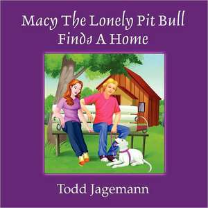 Macy the Lonely Pit Bull Finds a Home de Todd Jagemann