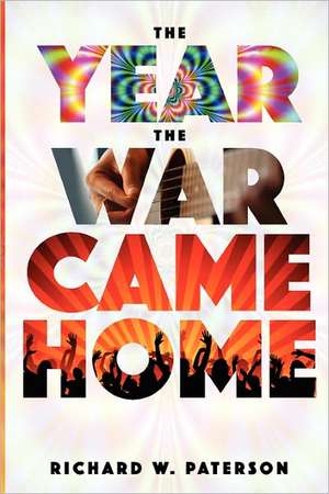 The Year the War Came Home de Richard W. Paterson