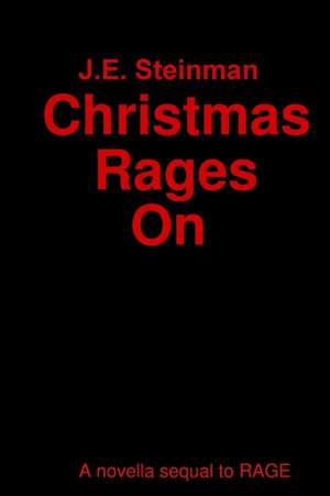 Christmas Rages On de J. E. Steinman