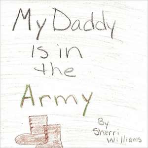 My Daddy Is in the Army de Sherri Williams