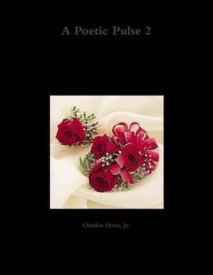 A Poetic Pulse 2 de Jr. Charles Perry