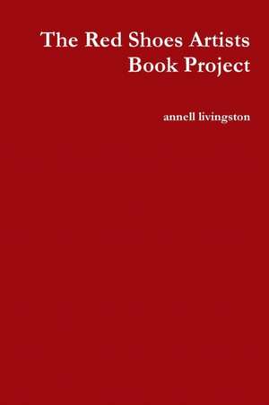 The Red Shoes Artists Book Project de Annell Livingston