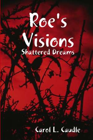 Roe's Visions de Carol L. Caudle