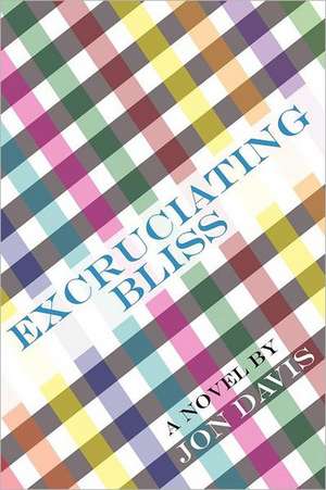 Excruciating Bliss de Jon Davis