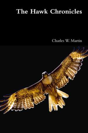 The Hawk Chronicles de Charles W. Martin