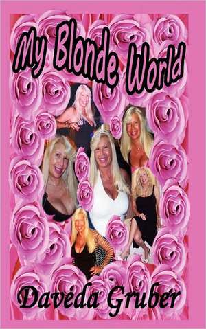 My Blonde World de Daveda Gruber