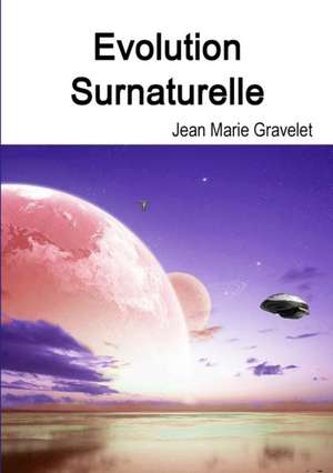Evolution Surnaturelle de Jean Marie Gravelet