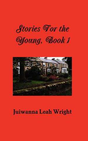 Stories for the Young de Juiwanna Leah Wright