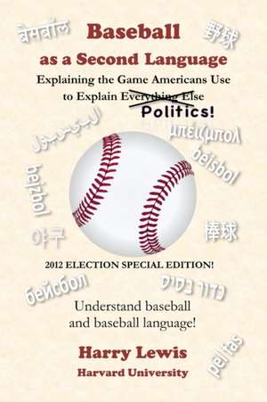 Baseball as a Second Language de Harry Lewis