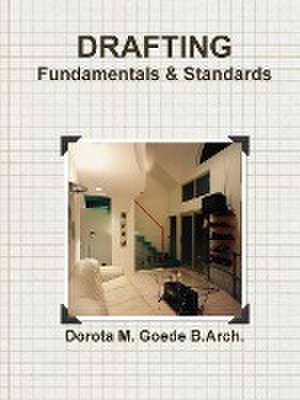 Drafting Fundamentals & Standards de Dorota M. Goede B. Arch