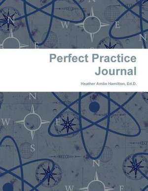 Perfect Practice Journal de Heather Hamilton