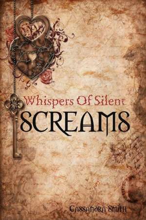 Whispers of Silent Screams de Cassandra Smith