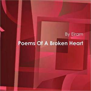 Poems of a Broken Heart de Eiram