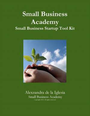 Small Business Academy Small Business Startup Kit de Alexzandra De La Iglesia