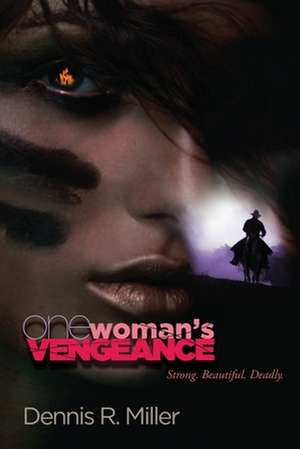 One Woman's Vengeance de Dennis R. Miller