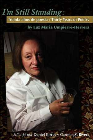 I'm Still Standing: Treinta años de poesía / Thirty Years of Poetry de LuzMaria Umpierre