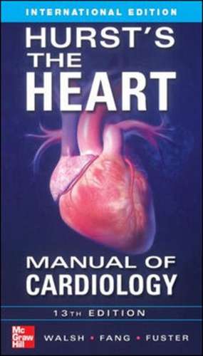 Hurst's the Heart Manual of Cardiology, Thirteenth Edition (Int'l Ed) de Richard Walsh