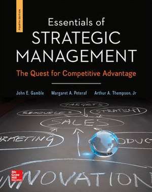 Essentials of Strategic Management with Connect Plus Access Code: The Quest for Competitive Advantage de John E Gamble