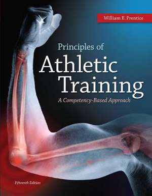 Looseleaf for Principles of Athletic Training: A Competency-Based Approach de William Prentice