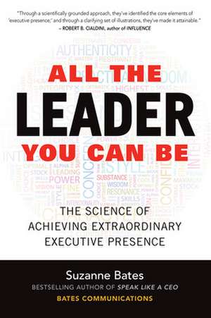 All the Leader You Can Be: The Science of Achieving Extraordinary Executive Presence de Suzanne Bates