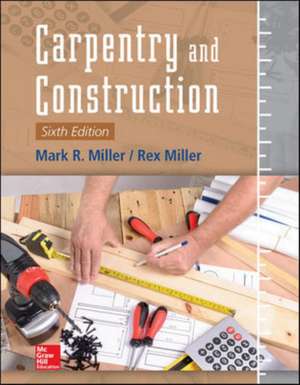 Carpentry and Construction, Sixth Edition de Mark Miller