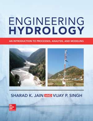 Engineering Hydrology: An Introduction to Processes, Analysis, and Modeling de Sharad Jain