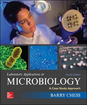 Laboratory Applications in Microbiology: A Case Study Approach de Barry Chess