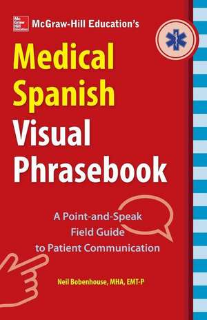 McGraw-Hill Education's Medical Spanish Visual Phrasebook de Neil Bobenhouse