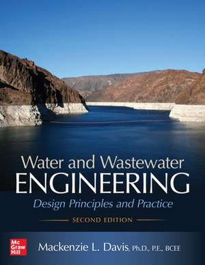 Water and Wastewater Engineering: Design Principles and Practice, Second Edition de Mackenzie Davis