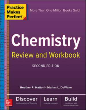 Practice Makes Perfect Chemistry Review and Workbook, Second Edition de Marian DeWane