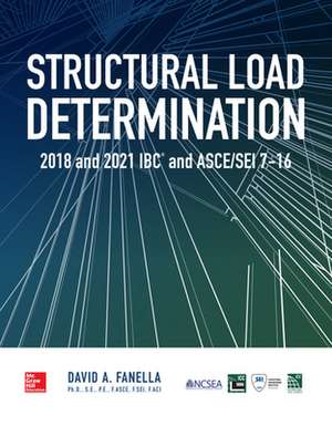 Structural Load Determination: 2018 and 2021 IBC and ASCE/SEI 7-16 de David A. Fanella