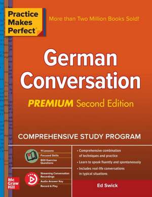 Practice Makes Perfect: German Conversation, Premium Second Edition de Ed Swick