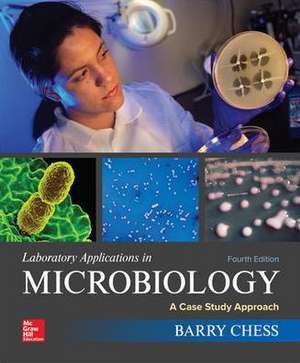 Loose Leaf for Laboratory Applications in Microbiology: A Case Study Approach de Barry Chess