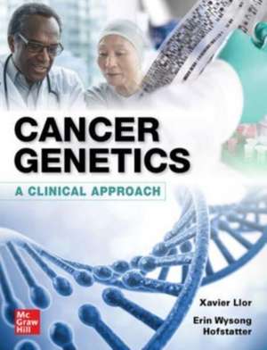 Cancer Genetics: A Clinical Approach de Xavier Llor