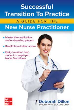 Successful Transition to Practice: A Guide for the New Nurse Practitioner de Deborah Dillon