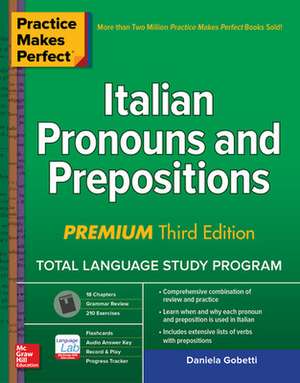 Practice Makes Perfect: Italian Pronouns and Prepositions, Premium Third Edition de Daniela Gobetti