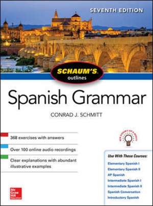 Schaum's Outline of Spanish Grammar, Seventh Edition de Conrad Schmitt