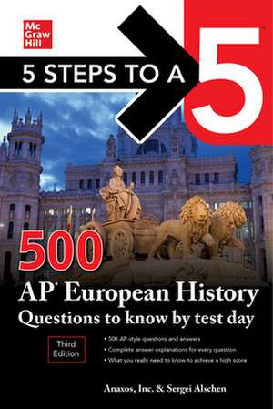 5 Steps to a 5: 500 AP European History Questions to Know by Test Day, Third Edition de Anaxos Inc.