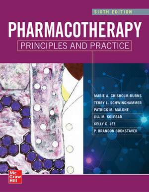 Pharmacotherapy Principles and Practice, Sixth Edition de Marie A. Chisholm-Burns